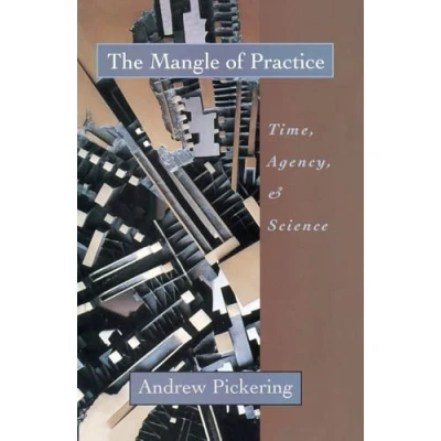 Afbeelding van The Mangle of Practice: Time, Agency, and Science