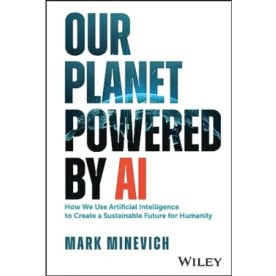 Afbeelding van Our Planet Powered by AI: How We Use Artificial Intelligence to Create a Sustainable Future for Humanity