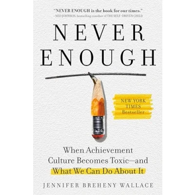 Afbeelding van Never Enough: When Achievement Culture Becomes Toxic and What We Can Do About It