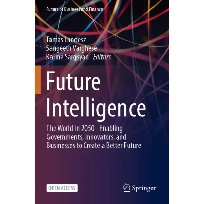 Afbeelding van Future Intelligence: The World in 2050 Enabling Governments, Innovators, and Businesses to Create a Better
