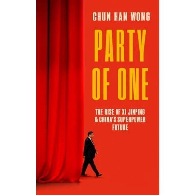Afbeelding van Party of One: The Rise Xi Jinping and China&#039;s Superpower Future