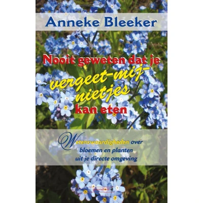Afbeelding van Nooit geweten dat je vergeet me nietjes kan eten (Paperback)