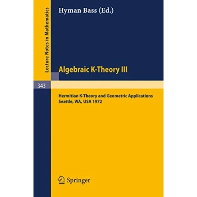 Afbeelding van Algebraic K Theory III. Proceedings of the Conference Held at Seattle Research Center Battelle Memorial Institute, August 28 September 8, ... and Geometric Applications: 343
