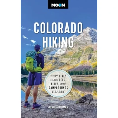 Afbeelding van Moon Colorado Hiking (First Edition): Best Hikes Plus Beer, Bites, and Campgrounds Nearby