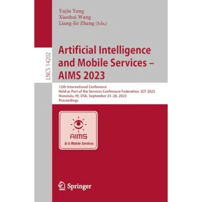 Afbeelding van Artificial Intelligence and Mobile Services AIMS 2023: 12th International Conference, Held as Part of the Conference Federation, SCF 2023, ... September 2326, Proceedings: 14202