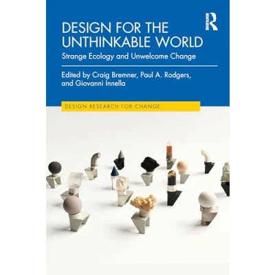 Afbeelding van Design for the Unthinkable World: Strange Ecology and Unwelcome Change