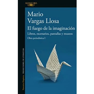 Afbeelding van El fuego de la imaginación: Libros, escenarios, pantallas y museos. Obra Periodí stica 1 / The Fire of Imagination. Journalistic Works 1: ... Contemplation Art, Theater, and Cinema