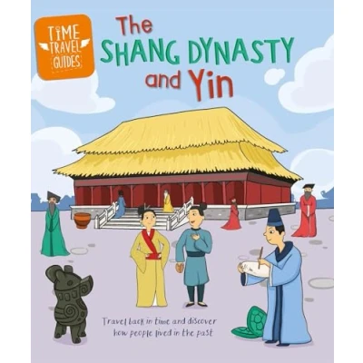 Afbeelding van Time Travel Guides: The Shang Dynasty and Yin