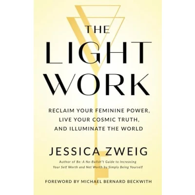 Afbeelding van the Light Work: Reclaim Your Feminine Power, Live Cosmic Truth, and Illuminate World
