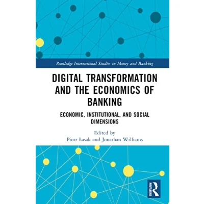 Afbeelding van Digital Transformation and the Economics of Banking: Economic, Institutional, Social Dimensions