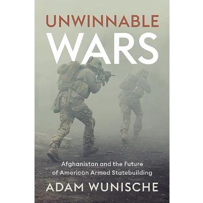 Afbeelding van Unwinnable Wars: Afghanistan and the Future of American Armed Statebuilding