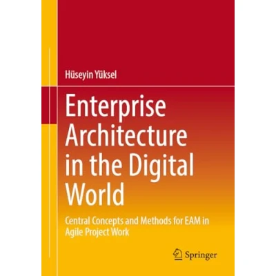 Afbeelding van Enterprise Architecture in the Digital World: Central Concepts and Methods for EAM Agile Project Work