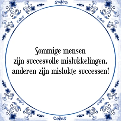 Afbeelding van Sommige mensen zijn succesvolle mislukkelingen, Tegeltje + Spreuk