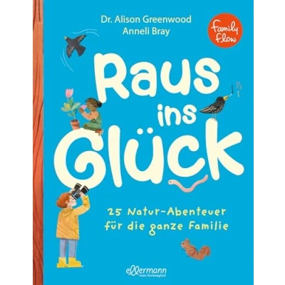 Afbeelding van FamilyFlow. Raus ins Glück: 25 Natur Abenteuer für die ganze Familie
