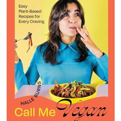 Afbeelding van Call Me Vegan: Easy Plant Based Recipes for Every Craving (A Cookbook)