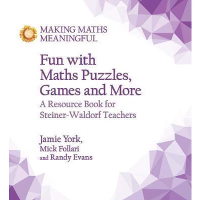 Afbeelding van Fun with Maths Puzzles, Games and More: A Resource Book for Steiner Waldorf Teachers