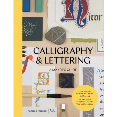 Afbeelding van Calligraphy &amp; lettering: a maker&#039;s guide : from Gothic script to brush lettering 15 projects inspired by the V&amp;A collections