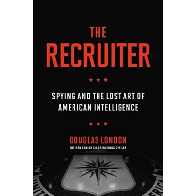 Afbeelding van the Recruiter: Spying and Lost Art of American Intelligence