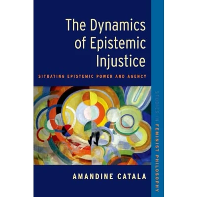 Afbeelding van Studies in Feminist Philosophy The Dynamics of Epistemic Injustice