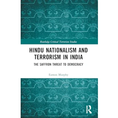 Afbeelding van Hindu Nationalism and Terrorism in India: The Saffron Threat to Democracy
