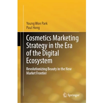 Afbeelding van Cosmetics Marketing Strategy in the Era of Digital Ecosystem: Revolutionizing Beauty New Market Frontier