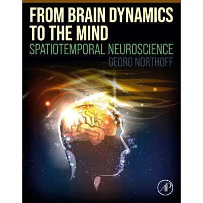 Afbeelding van From Brain Dynamics to the Mind: Spatiotemporal Neuroscience