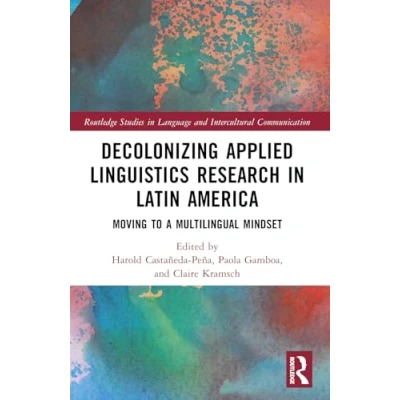 Afbeelding van Decolonizing Applied Linguistics Research in Latin America: Moving to a Multilingual Mindset