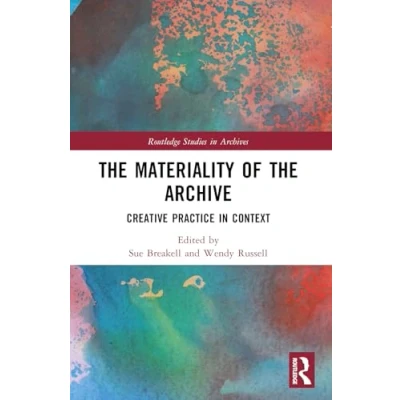 Afbeelding van the Materiality of Archive: Creative Practice in Context