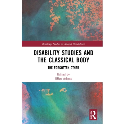 Afbeelding van Disability Studies and The Classical Body: Forgotten Other