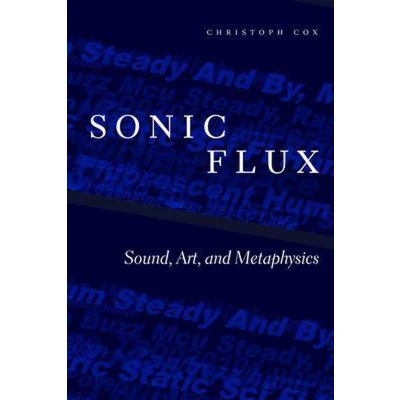 Afbeelding van Sonic Flux: Sound, Art, and Metaphysics