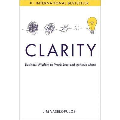 Afbeelding van Clarity: Business Wisdom to Work Less and Achieve More