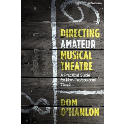 Afbeelding van Directing Amateur Musical Theatre: A Practical Guide for Non Professional Theatre