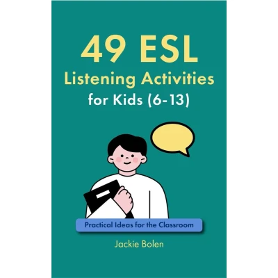 Afbeelding van 49 ESL Listening Activities for Kids (6 13): Practical Ideas the Classroom