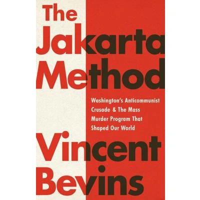 Afbeelding van the Jakarta Method: Washington&#039;s Anticommunist Crusade and Mass Murder Program that Shaped Our World
