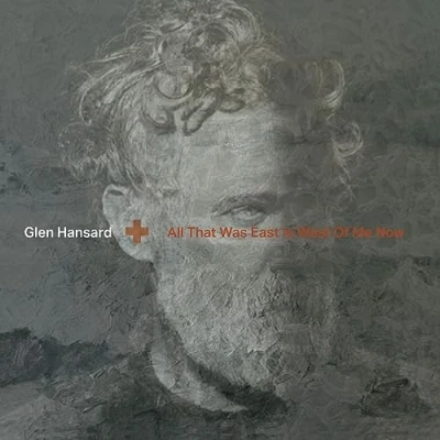 Afbeelding van Glen Hansard All That Was East Is West Of Me Now (CD)