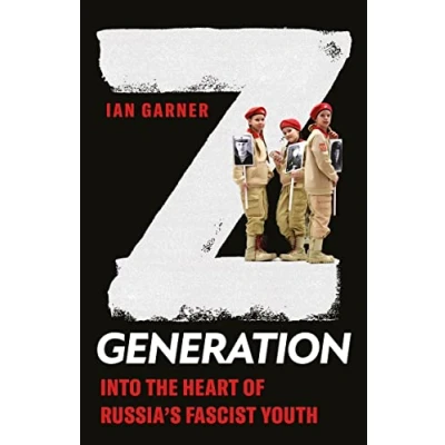Afbeelding van Z Generation: Into the Heart of Russia&#039;s Fascist Youth