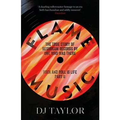 Afbeelding van Flame Music: Rock and Roll is Life: Part II: The True Story of Resurgam Records by One Who Was There