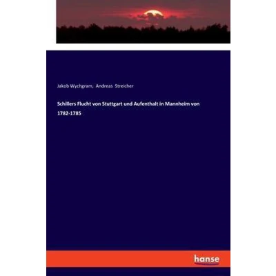 Afbeelding van Schillers Flucht von Stuttgart und Aufenthalt in Mannheim 1782 1785