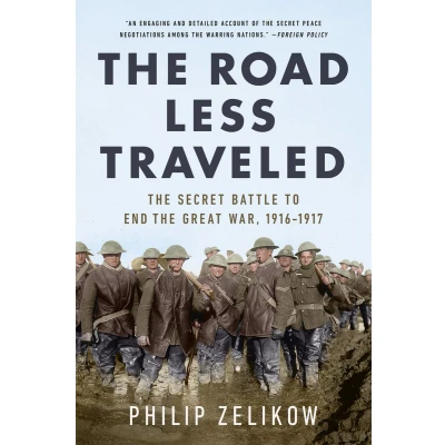 Afbeelding van the Road Less Traveled: Secret Turning Point of Great War, 1916 1917