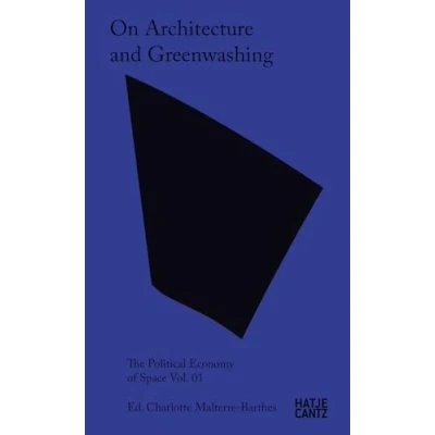 Afbeelding van On Architecture and Greenwashing The Political Economy of Space Vol 01 /anglais