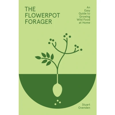 Afbeelding van The Flowerpot Forager:: An Easy Guide to Growing Wild Food at Home