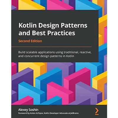 Afbeelding van Kotlin design patterns and Best Practices Second Edition: Build scalable applications using traditional, reactive, concurrent in