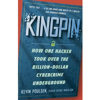 Afbeelding van Kingpin: How One Hacker Took Over the Billion Dollar Cybercrime Underground