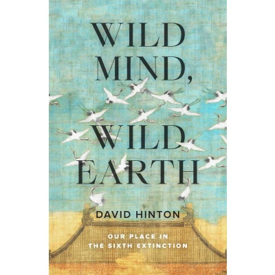 Afbeelding van Wild Mind, Earth: Our Place in the Sixth Extinction