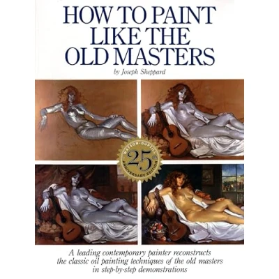 Afbeelding van How to Paint Like the Old Masters: Watson Guptill 25Th Anniversary Edition