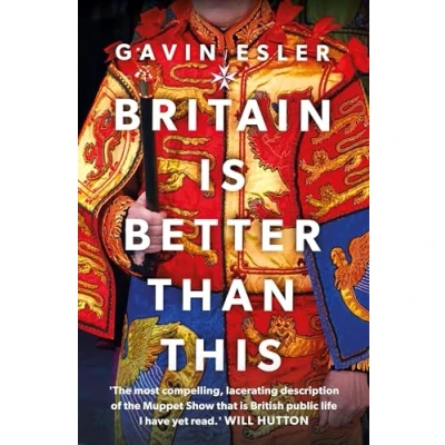 Afbeelding van Britain is Better Than This: Why a Great Country Failing Us All