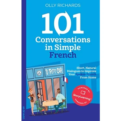 Afbeelding van 101 Conversations in Simple French: Short, Natural Dialogues to Improve Your Spoken French From Home