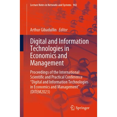 Afbeelding van Digital and Information Technologies in Economics Management: Proceedings of the International Scientific Practical Conference &quot;Digital ... Management&quot; (DITEM2023): 942