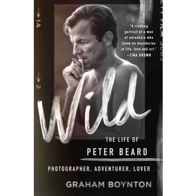 Afbeelding van Wild: The Life of Peter Beard: Photographer, Adventurer, Lover