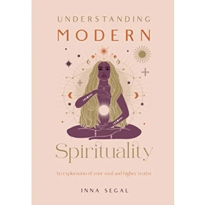 Afbeelding van Understanding Modern Spirituality: An exploration of soul, spirit and healing